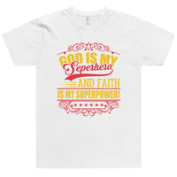 God Is My Superhero and Faith Is My Superpower Christian Theme Uniquely Design For Any Occasion T-Shirt