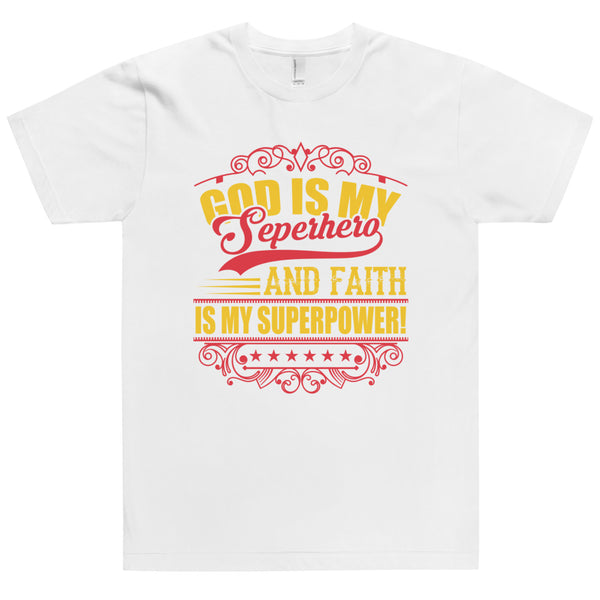 God Is My Superhero and Faith Is My Superpower Christian Theme Uniquely Design For Any Occasion T-Shirt