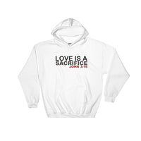 Love Is A Sacrifice Hoodie, Christian Sweatshirt, Bible Verse Hoodie, Inspiring Clothing, Unisex Graphic Art Hoodie, Bible Verse Shirt