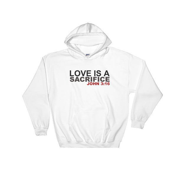 Love Is A Sacrifice Hoodie, Christian Sweatshirt, Bible Verse Hoodie, Inspiring Clothing, Unisex Graphic Art Hoodie, Bible Verse Shirt