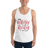 He Restores And Revives My Life, Christian Gift, Positive Inspiration,Bible Quote Print,Lovely Design,Unisex Tank Top