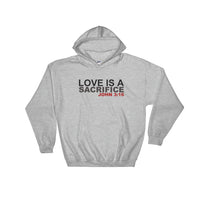 Love Is A Sacrifice Hoodie, Christian Sweatshirt, Bible Verse Hoodie, Inspiring Clothing, Unisex Graphic Art Hoodie, Bible Verse Shirt