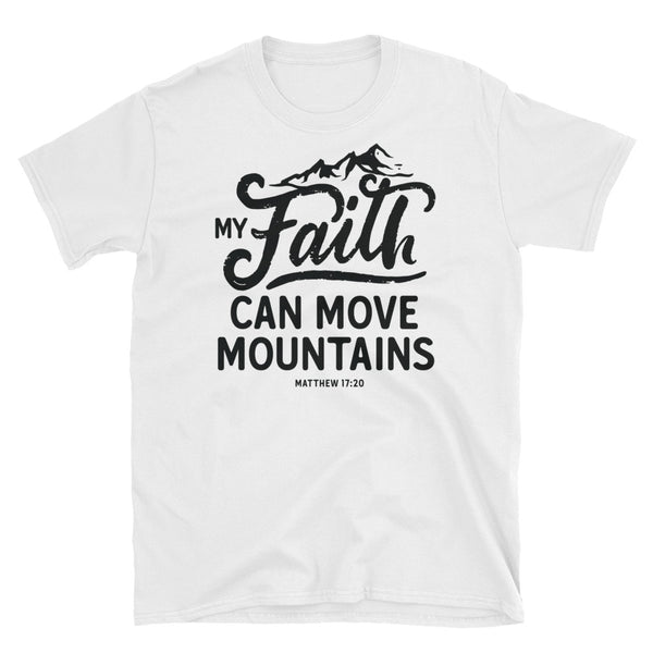 Christian T Shirts With Bible Verse, My Faith Can Move Mountains, Short Sleeve Unisex T-Shirt, Shirts with Sayings, Bible Quotes