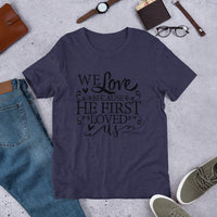 We Love Because He First Loved Christian T-Shirt, Christian Gift, Bible Quote Shirt, Scripture Shirt, Inspirational Tee, Shirt With Saying